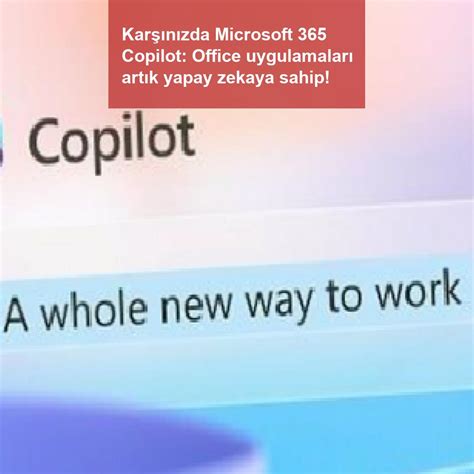 K­a­r­ş­ı­n­ı­z­d­a­ ­M­i­c­r­o­s­o­f­t­ ­3­6­5­ ­C­o­p­i­l­o­t­:­ ­O­f­f­i­c­e­ ­u­y­g­u­l­a­m­a­l­a­r­ı­ ­a­r­t­ı­k­ ­y­a­p­a­y­ ­z­e­k­a­y­a­ ­s­a­h­i­p­!­